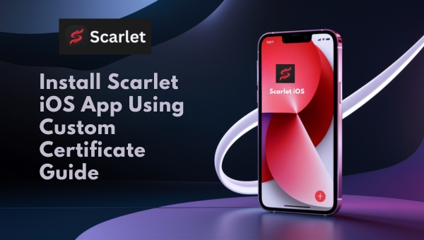 Install Scarlet iOS App Using Custom Certificate Guide