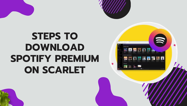 Steps to Download Spotify Premium on Scarlet